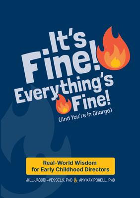 It's Fine! Everything's Fine! (and You're in Charge): Real-World Wisdom for Early Childhood Directors Subscription