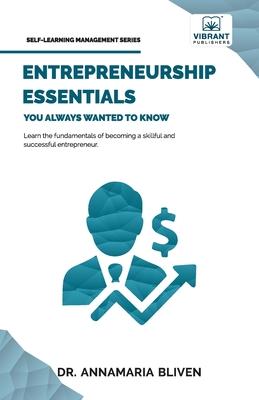 Entrepreneurship Essentials You Always Wanted To Know: Start Your Business, Manage Successfully, Innovate, and Navigate Competitive Markets for Lastin Subscription