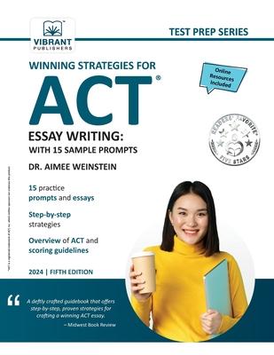 Winning Strategies For ACT Essay Writing: With 15 Sample Prompts