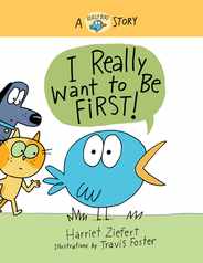 I Really Want to Be First! (Really Bird Stories #1): A Really Bird Story Subscription