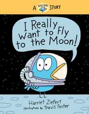 I Really Want to Fly to the Moon! (Really Bird Stories #3): A Really Bird Story Subscription
