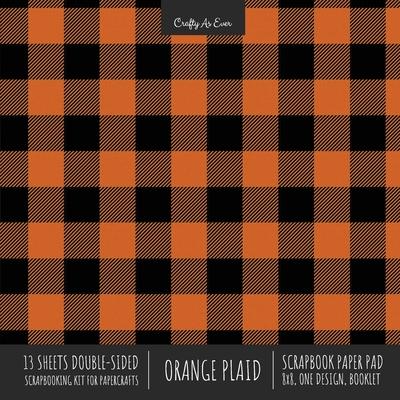 Orange Plaid Scrapbook Paper Pad 8x8 Decorative Scrapbooking Kit for Cardmaking Gifts, DIY Crafts, Printmaking, Papercrafts, Check Pattern Designer Pa