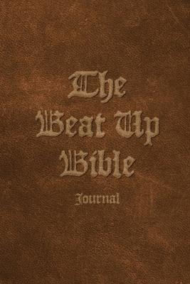 The Beat Up Bible Journal: Note Taking Scripture Writing Notebook for Bible Study Subscription