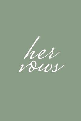 Her Vows: Wedding Vow Book Sage Green Elegant Lettering Vow Booklet For Women