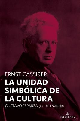 Ernst Cassirer: La unidad simblica de la cultura