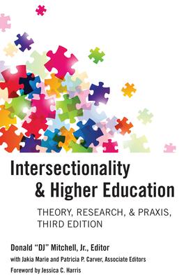 Intersectionality & Higher Education: Theory, Research, & Praxis, Third Edition