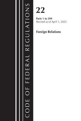 Code of Federal Regulations, Title 22 Foreign Relations 1-299 2023