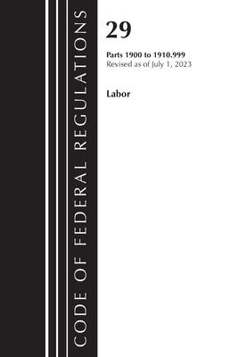 Code of Federal Regulations, Title 29 Labor/OSHA 1900-1910.999, Revised as of July 1, 2023