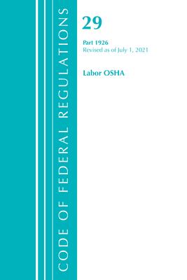 Code of Federal Regulations, Title 29 Labor/OSHA 1926, Revised as of July 1, 2021