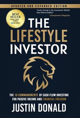 The Lifestyle Investor: The 10 Commandments of Cash Flow Investing for Passive Income and Financial Freedom-Updated and Expanded Edition -Apri