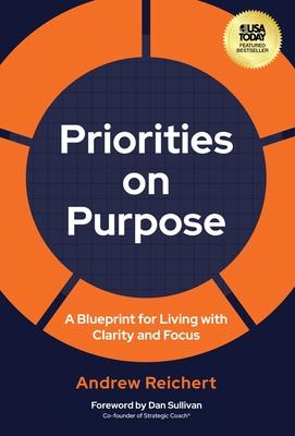 Priorities on Purpose: A Blueprint for Living with Clarity and Focus