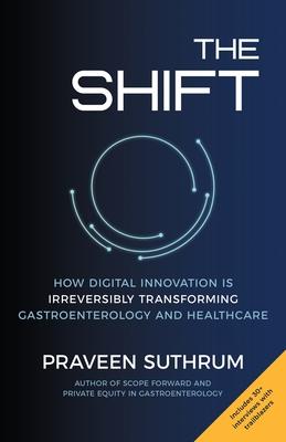 The Shift: How Digital Innovation Is Irreversibly Transforming Gastroenterology and Healthcare