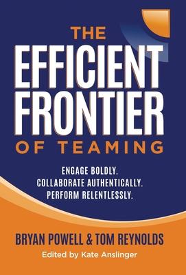 The Efficient Frontier of Teaming: Engage Boldly. Collaborate Authentically. Perform Relentlessly. Subscription