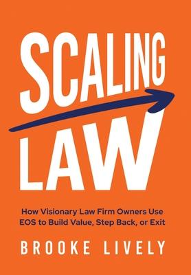 Scaling Law: How Visionary Law Firm Owners Use EOS to Build Value, Step Back, or Exit Subscription