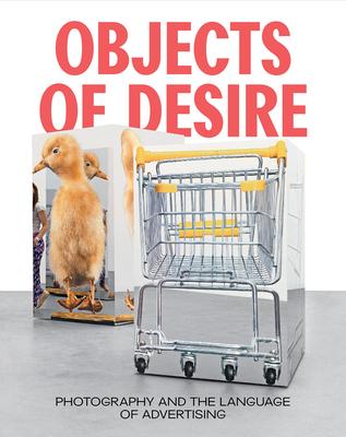 Objects of Desire: Photography and the Language of Advertising