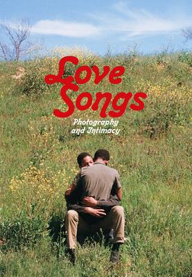 Love Songs: Photography and Intimacy