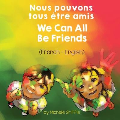 We Can All Be Friends (French-English) Nous pouvons tous tre amis