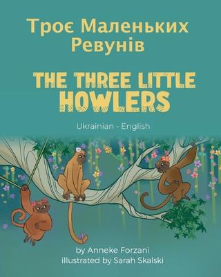 The Three Little Howlers (Ukrainian-English): &#1058;&#1088;&#1086;&#1108; &#1052;&#1072;&#1083;&#1077;&#1085;&#1100;&#1082;&#1080;&#1093; &#1056;&#10