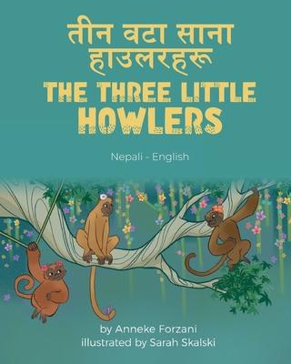 The Three Little Howlers (Nepali-English): &#2340;&#2368;&#2344; &#2357;&#2335;&#2366; &#2360;&#2366;&#2344;&#2366; &#2361;&#2366;&#2313;&#2354;&#2352