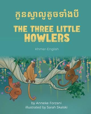 The Three Little Howlers (Khmer-English): &#6016;&#6076;&#6035;&#6047;&#6098;&#6044;&#6070;&#6043;&#6076;&#6031;&#6076;&#6021;&#6033;&#6070;&#6086;&#6