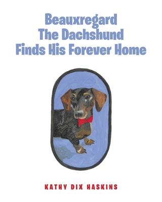 Beauxregard The Dachshund Finds His Forever Home