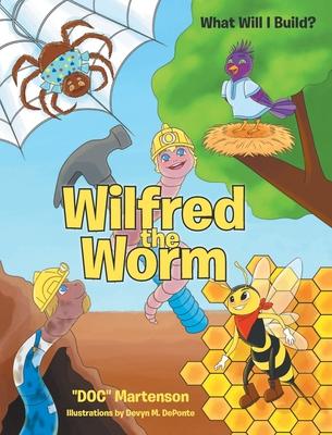 Wilfred the Worm: What Will I Build?