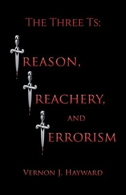 The Three Ts: Treason, Treachery, and Terrorism