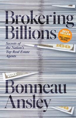 Brokering Billions: Secrets of the Nation's Top Real Estate Agents by