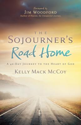 The Sojourner's Road Home: A 40-Day Journey to the Heart of God