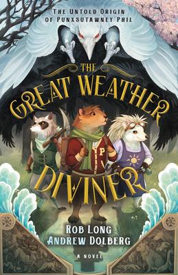 The Great Weather Diviner: The Untold Origin of Punxsutawney Phil