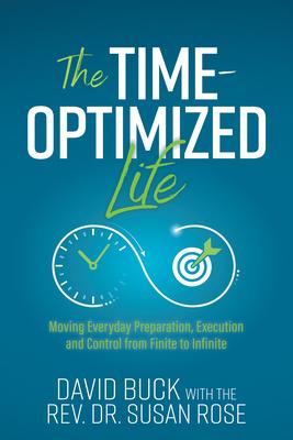 The Time-Optimized Life: Moving Everyday Preparation, Execution and Control from Finite to Infinite