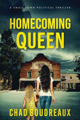 Homecoming Queen: A Small Town Political Thriller