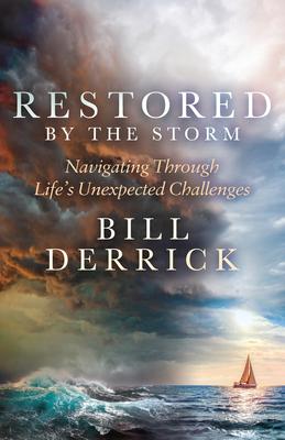 Restored by the Storm: Navigating Through Life's Unexpected Challenges