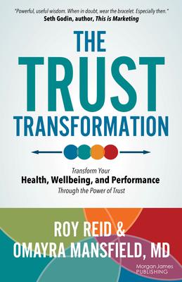 The Trust Transformation: Transform Your Health, Wellbeing, and Performance Through the Power of Trust