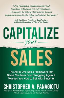 Capitalize Your Sales: The All-In-One Sales Framework That Saves You from Ever Struggling Again and Teaches You How to Sell with Sincerity