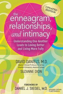 The Enneagram, Relationships, and Intimacy: Understanding One Another Leads to Loving Better and Living More Fully