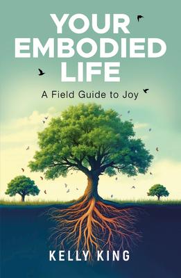 Your Embodied Life: A Field Guide to Joy Subscription