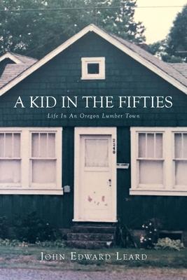 A Kid in the Fifties: Life in an Oregon Lumber Town