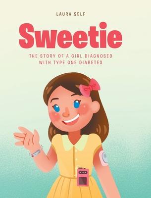 Sweetie: The Story of a Girl Diagnosed with Type One Diabetes