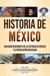 Historia de Mxico: Una gua fascinante de la historia de Mxico y la Revolucin Mexicana Subscription
