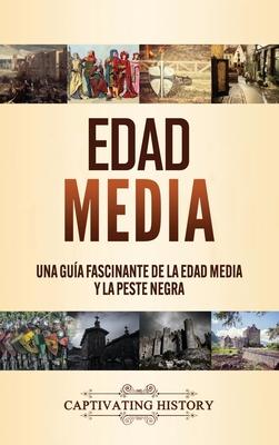 Edad Media: Una gua fascinante de la Edad Media y la peste negra