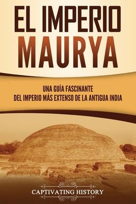 El Imperio Maurya: Una gua fascinante del imperio ms extenso de la antigua India Subscription