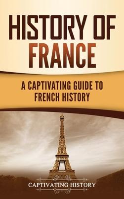 History of France: A Captivating Guide to French History