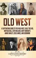 Old West: A Captivating Guide to the Wild West, Billy the Kid, Buffalo Bill, Seth Bullock, Davy Crockett, Annie Oakley, Jesse Ja Subscription