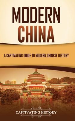 Modern China: A Captivating Guide to Modern Chinese History