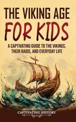 The Viking Age for Kids: A Captivating Guide to the Vikings, Their Raids, and Everyday Life Subscription