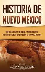 Historia de Nuevo Mxico: Una gua facinante de hechos y acontecimientos histricos que debe conocer sobre la Tierra del Encanto Subscription