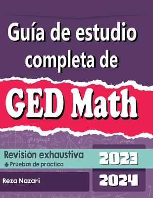 Gua de estudio completa de GED Matemtica 2023 - 2024 Revisin exhaustiva + Pruebas de prctica