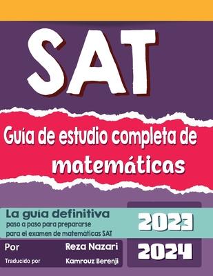 Gua de Estudio Completa de SAT Math: Revisin exhaustiva + Pruebas de prctica + Recursos en lnea