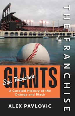 The Franchise: San Francisco Giants: A Curated History of the Orange and Black Subscription